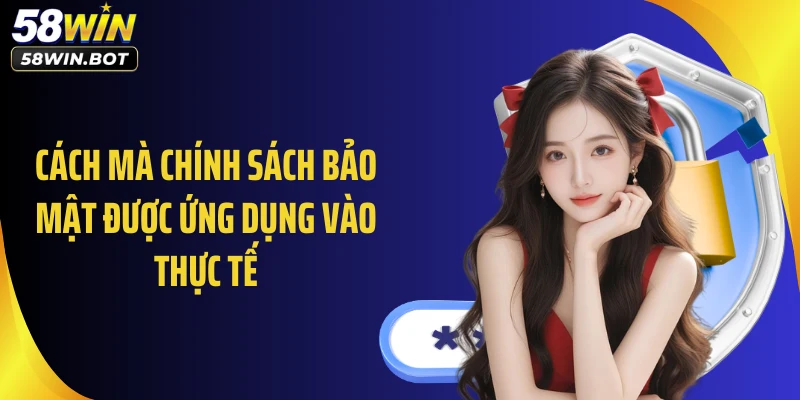 Cách mà chính sách bảo mật được ứng dụng vào thực tế
