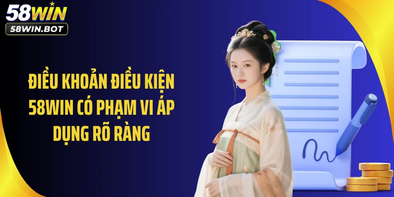 Điều khoản điều kiện 58WIN có phạm vi áp dụng rõ ràng